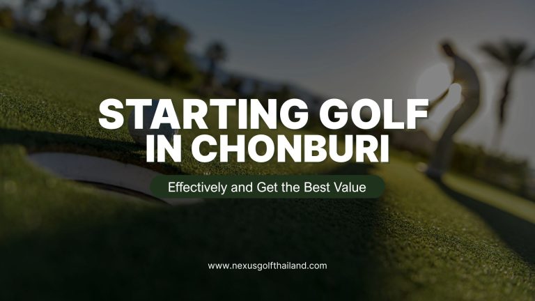Starting Golf in Chonburi-Nexus Golf